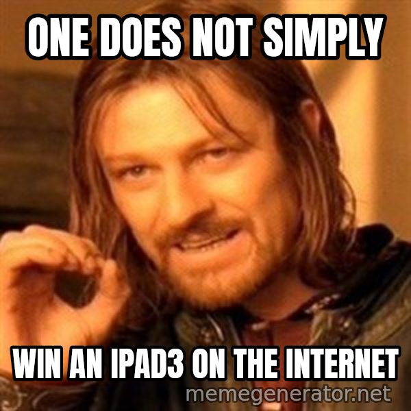 One Does Not Simply meme: one does not simply / win an ipad3 on the internet