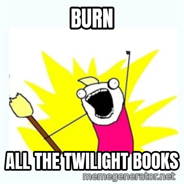 All the things meme: burn / all the twilight books