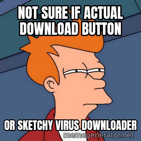 Futurama Fry meme: Not sure if actual download button / or sketchy virus downloader