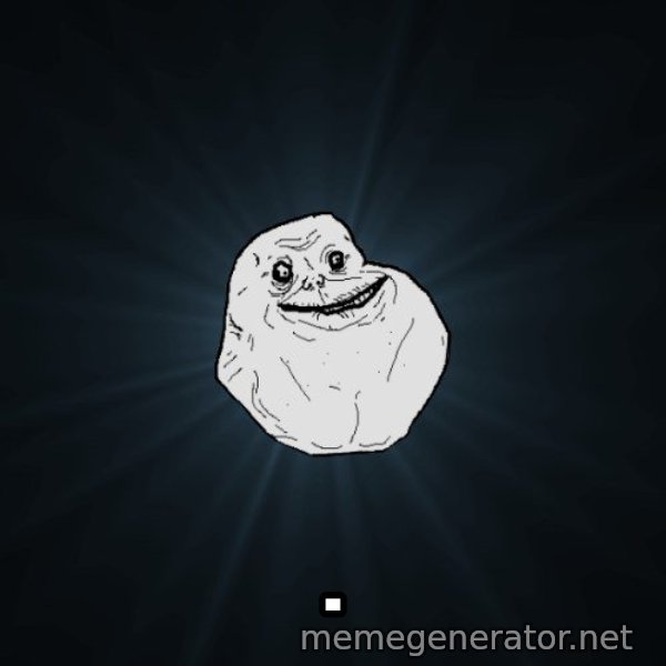 Forever Alone meme: .
