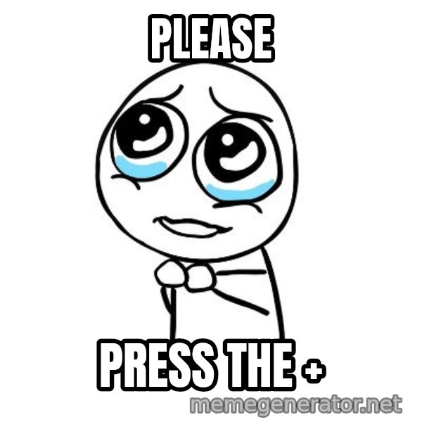 pleaseguy  meme: please / press the +