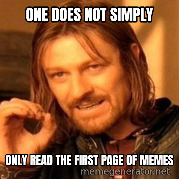 One Does Not Simply meme: one does not simply / only read the first page of memes