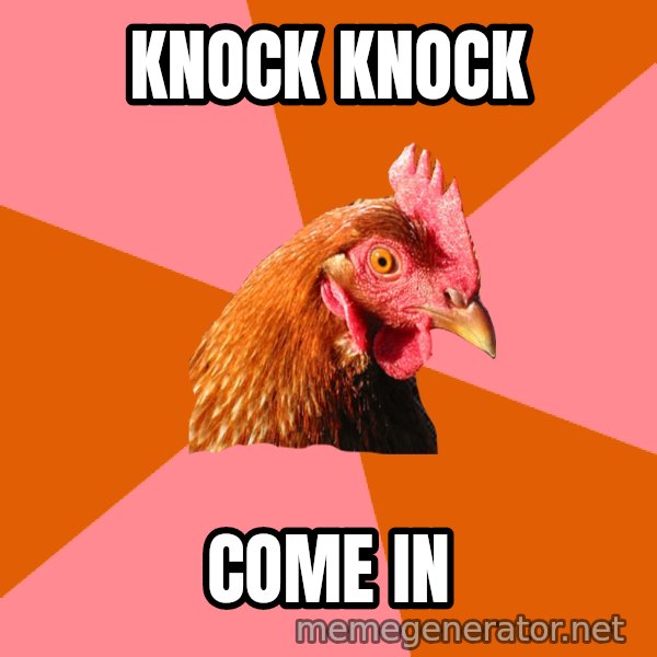 Anti Joke Chicken meme: knock knock / come in