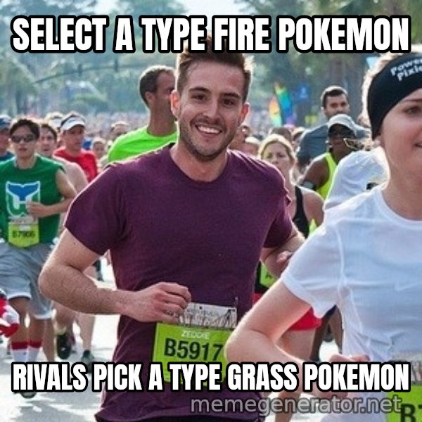 Ridiculously photogenic guy (Zeddie) meme: select a type fire pokemon / rivals pick a type grass pokemon