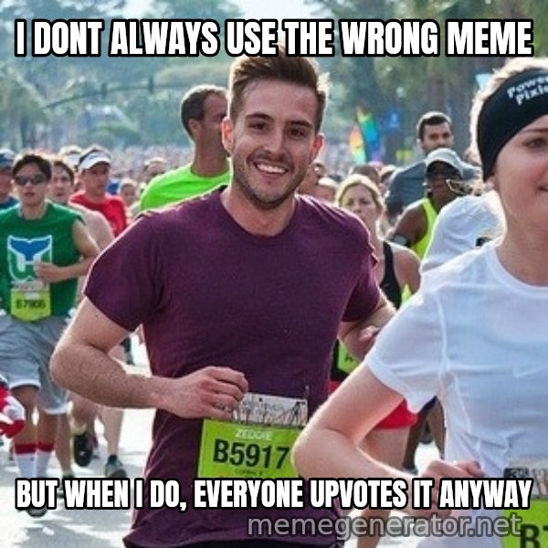 Ridiculously photogenic guy (Zeddie) meme: i dont always use the wrong meme / but when i do, everyone upvotes it anyway