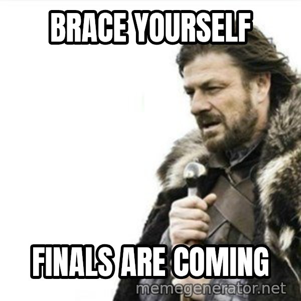 Prepare yourself meme: brace yourself / finals are coming