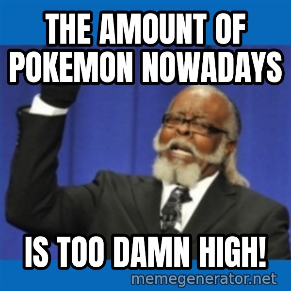 Rent Is Too Damn High meme: the amount of pokemon nowadays / is too damn high!