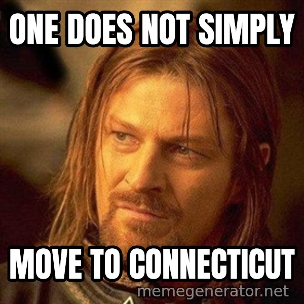 Boromir meme: one does not simply / move to connecticut