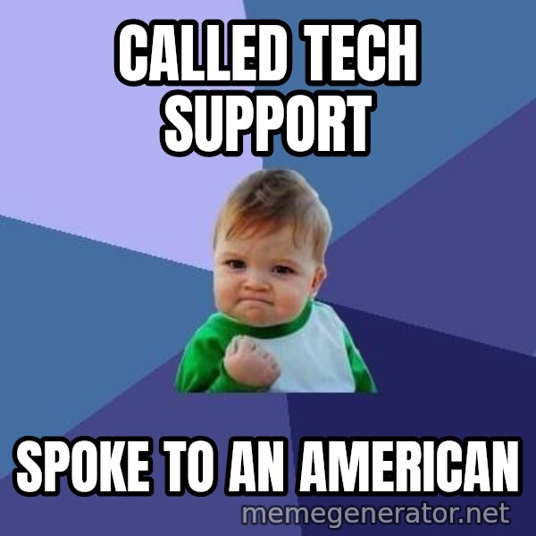 Success Kid meme: Called tech support / spoke to an american