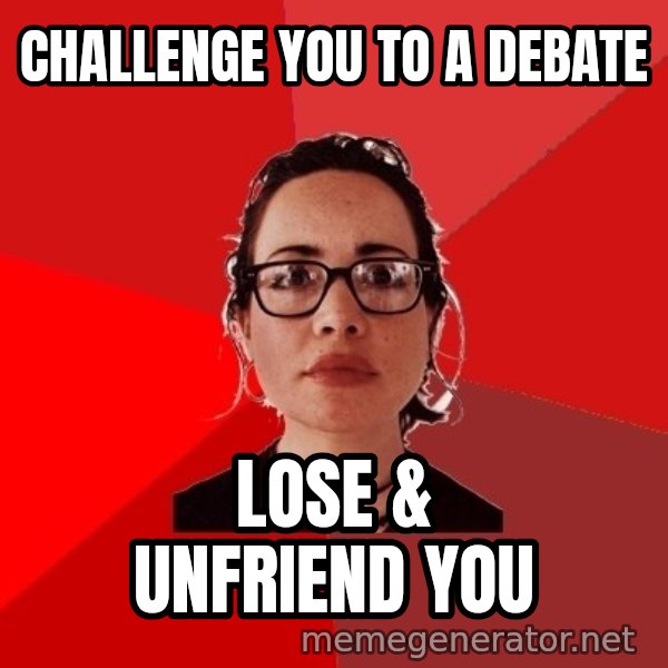 Liberal Douche Garofalo meme: challenge you to a debate / lose & unfriend you