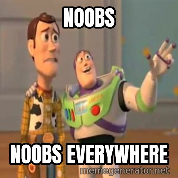 X, X Everywhere  meme: NOOBS / NOOBS EVERYWHERE
