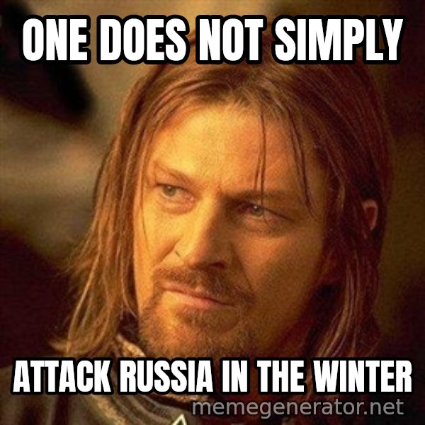Boromir meme: One does not simply / Attack russia in the winter
