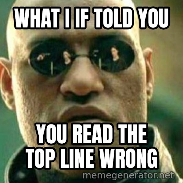 What If I Told You meme: what i if told you / you read the top line wrong