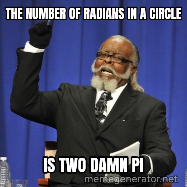 Rent Is Too Damn High meme: the number of radians in a circle / is two damn pi