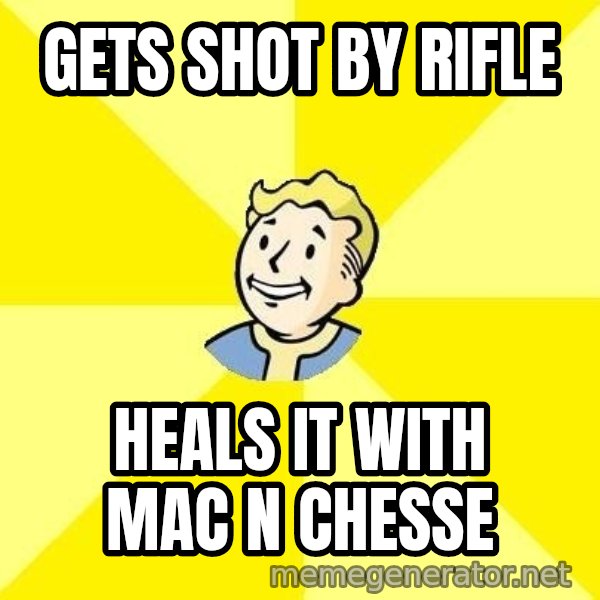 Fallout 3 meme: GETS SHOT BY RIFLE / HEALS IT WITH MAC n chesse