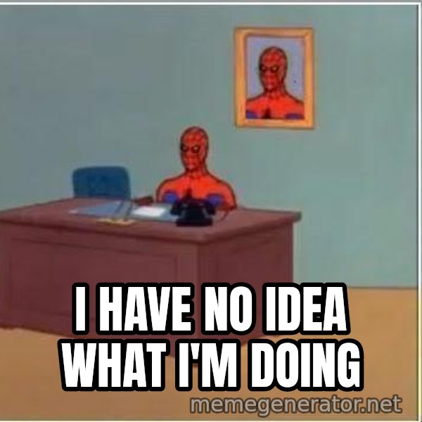 Spiderman Desk meme: i have no idea what i'm doing