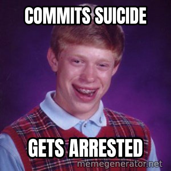 Bad Luck Brian meme: Commits suicide / gets arrested