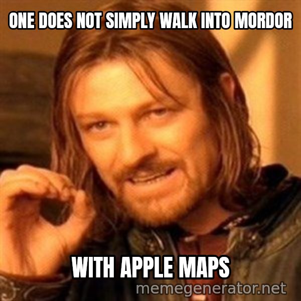 One Does Not Simply meme: One does not simply walk into mordor / with apple maps