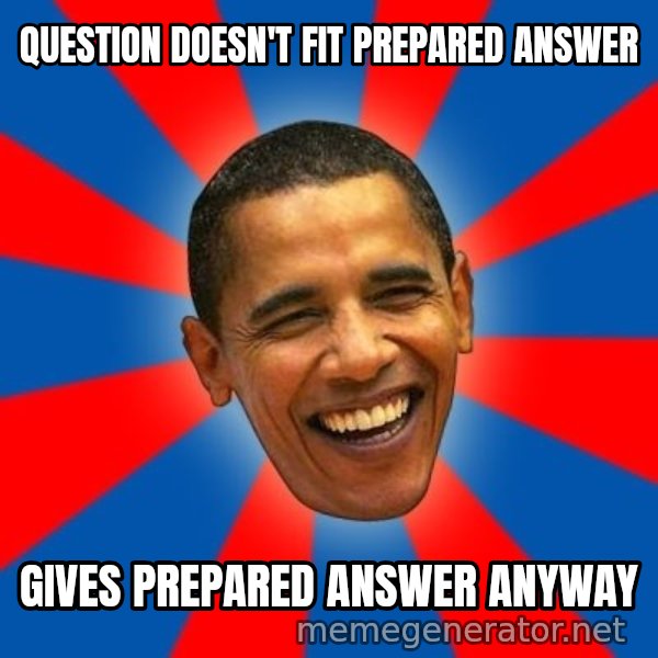 Obama meme: question doesn't fit prepared answer / gives prepared answer anyway
