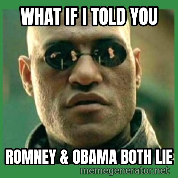 Matrix Morpheus meme: What If I told you / Romney & obama both lie