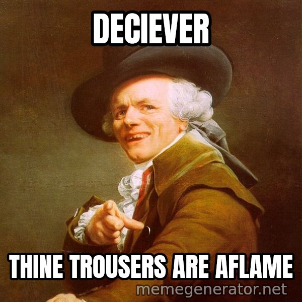 Joseph Ducreux meme: Deciever / Thine trousers are aflame