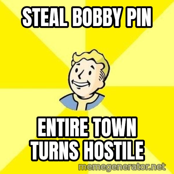 Fallout 3 meme: steal bobby pin / entire town turns hostile