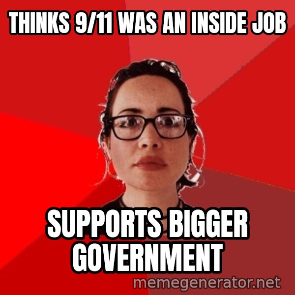 Liberal Douche Garofalo meme: Thinks 9/11 was an inside job / Supports bigger government
