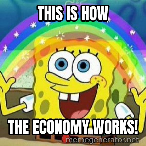 Imagination meme: This is how / The economy works!