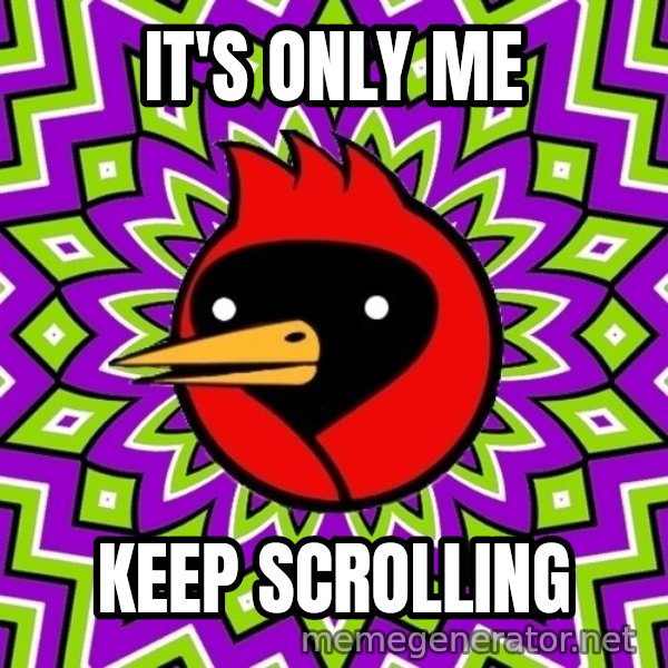 Omsk Crow meme: It's only me / Keep scrolling