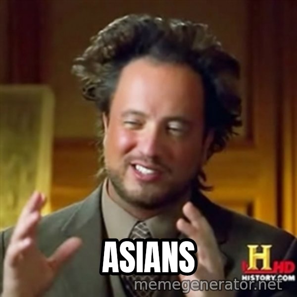 Ancient Aliens meme: ASIANS