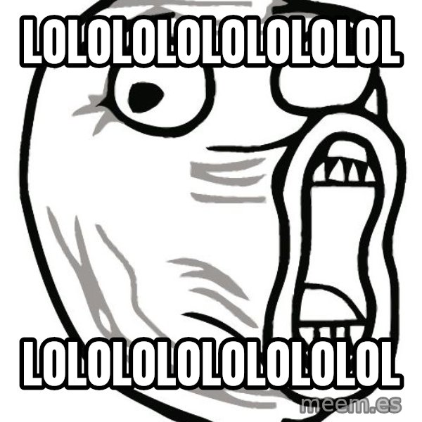 Lol Guy meme: lolololololololol / lolololololololol