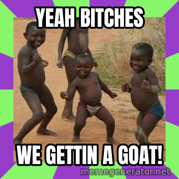 african children dancing meme: Yeah bitches / we gettin a goat!