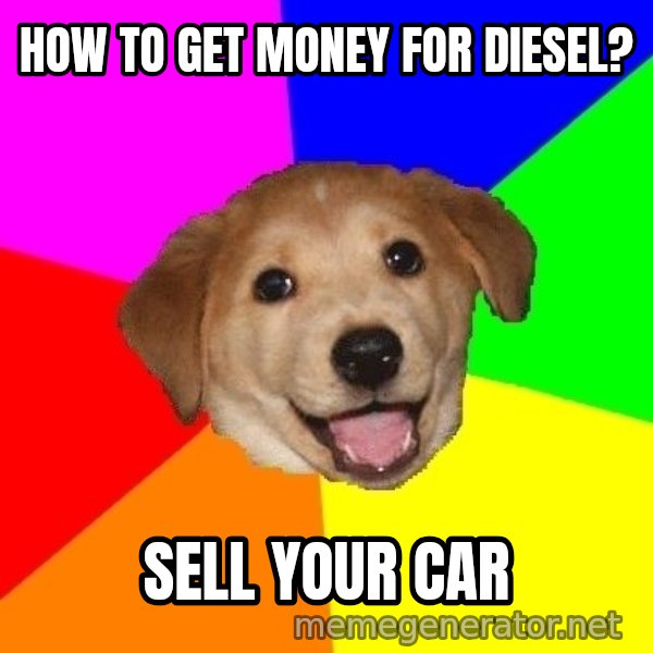 Advice Dog meme: how to get money for diesel? / sell your car