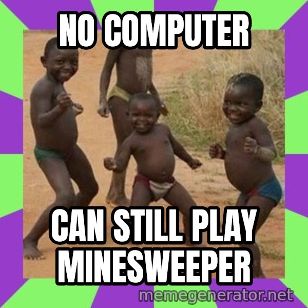 african children dancing meme: NO COMPUTER / CAN STILL PLAY MINESWEEPER