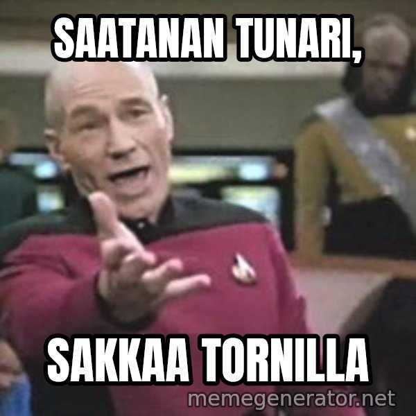 Captain Picard meme: Saatanan      tunari, / sakkaa   tornilla
