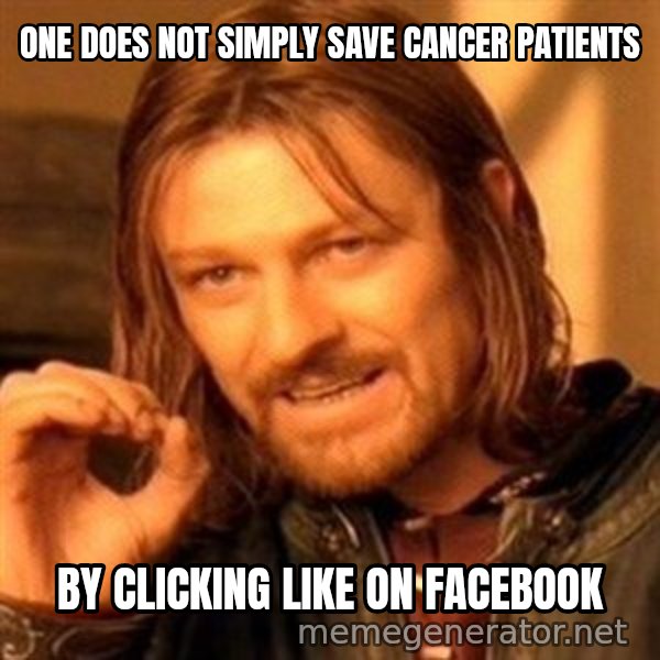 One Does Not Simply meme: one does not simply save cancer patients / by clicking like on facebook
