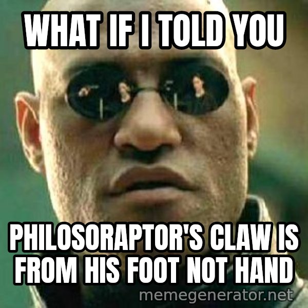 What if I told you / Matrix Morpheus meme: what if i told you / philosoraptor's claw is from his foot not hand