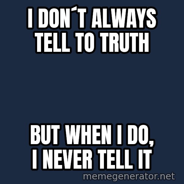 Katainen Perkele meme: i  don´t  always  tell to truth / but  when i do,  i never  tell it