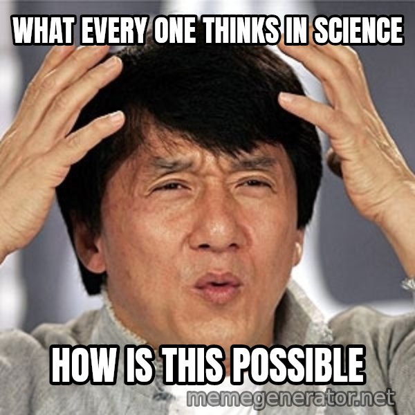 Jackie Chan meme: what every one thinks in science / how is this possible