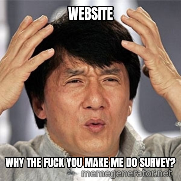 Jackie Chan meme: website / why the fuck you make me do survey?