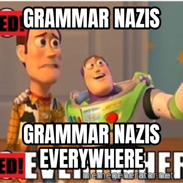 X, X Everywhere  meme: Grammar Nazis / grammar nazis everywhere