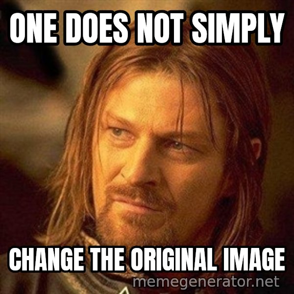 Boromir meme: one does not simply / change the original image