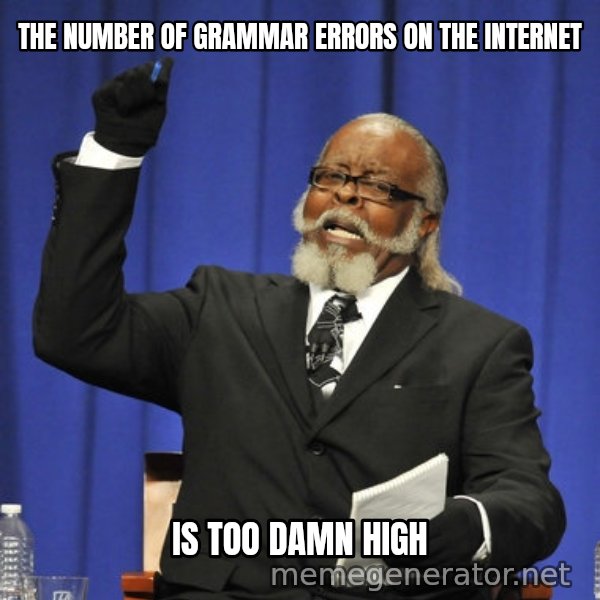 Rent Is Too Damn High meme: The number of grammar errors on the internet / is too damn high