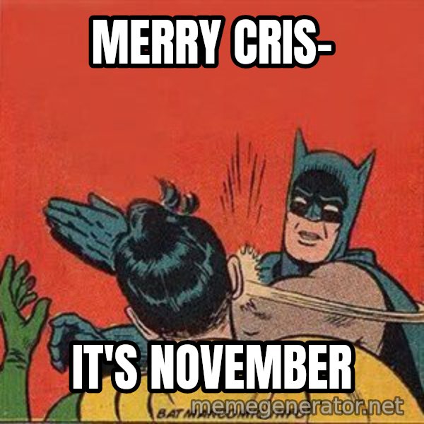batman slap robin meme: Merry Cris- / It's November