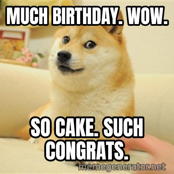 so doge meme: Much Birthday. Wow. / So Cake. Such Congrats.