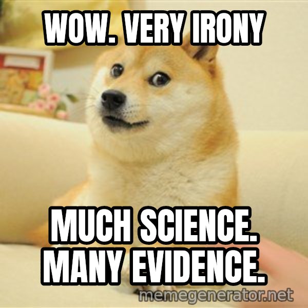 so doge meme: wow. very irony / much science. many evidence.