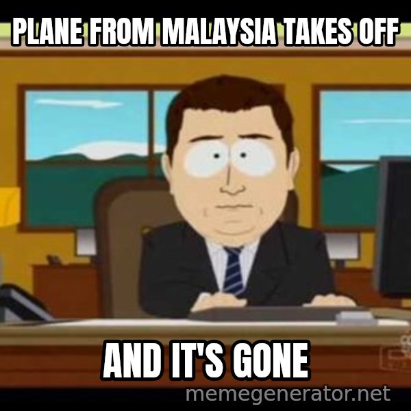 south park aand it's gone meme: plane from malaysia takes off / and it's gone