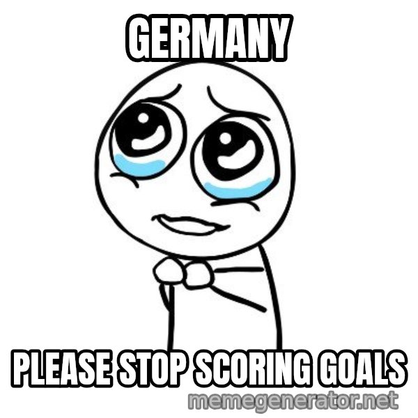 pleaseguy  meme: germany / please stop scoring goals