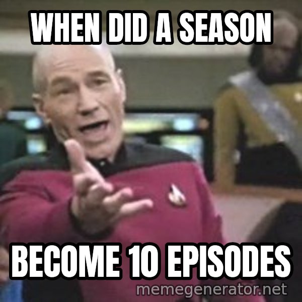 Captain Picard meme: when did a season / become 10 episodes