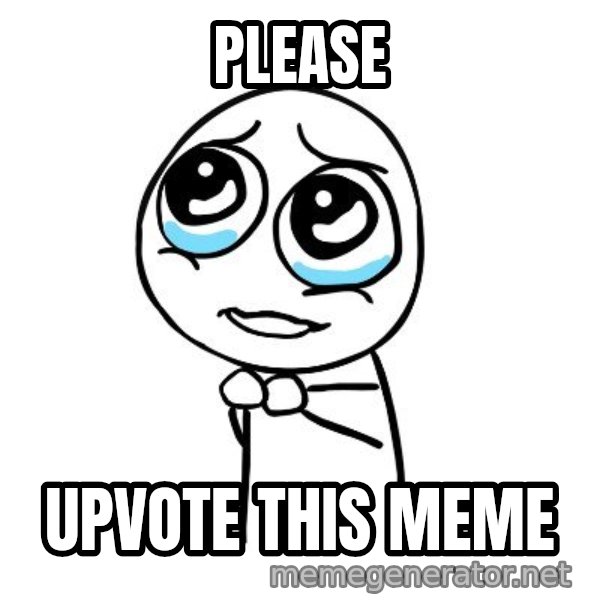 pleaseguy  meme: PLEASE / upvote this meme
